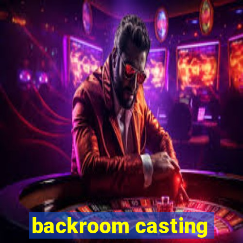 backroom casting